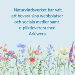 Illustration med blomsteräng och texten: Naturvårdsverket har valt att bevara sina webbplatser och sociala medier samt e-pliktleverera med Arkiwera